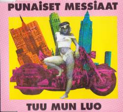 Punaiset Messiaat : Tuu Mun Luo